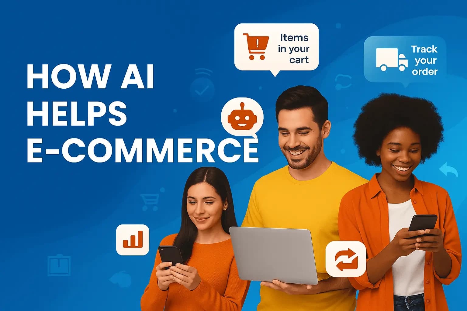 How E-commerce Businesses Can Use AI Automation to Increase Conversions, Reduce Support Load & Scale Operations